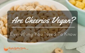 Are Cheerios Vegan? Everything You Need To Know