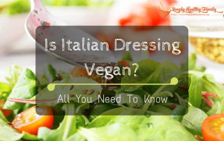 Is Italian Dressing Vegan? All You Need To Know