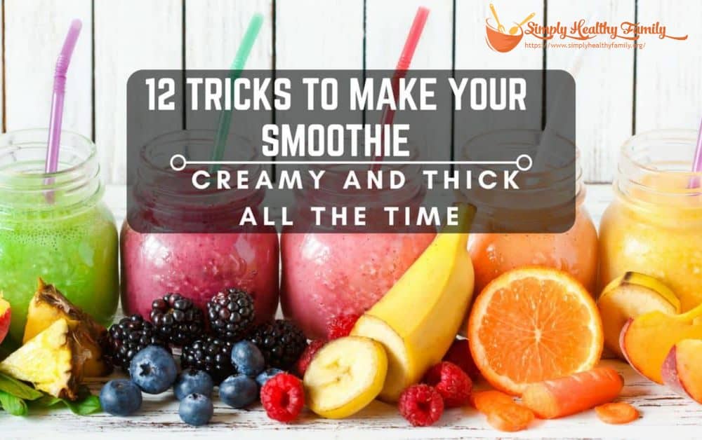 12 astuces pour rendre votre smoothie crémeux et épais tout le temps