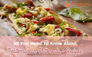 Mediterranean Flatbreads: A Guide & 3 Recipes