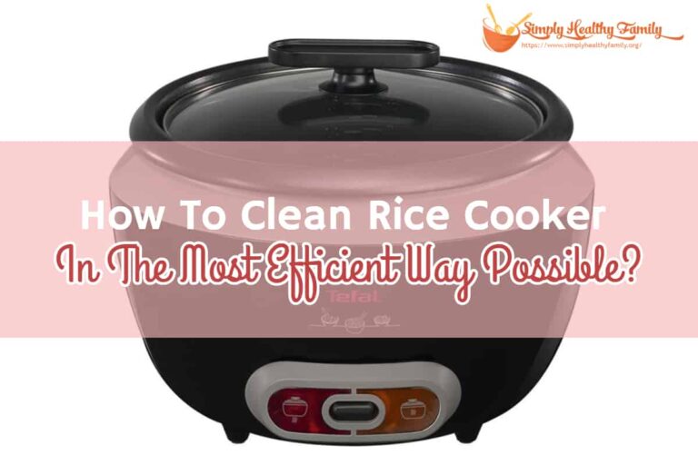 Comment nettoyer votre cuiseur à riz de la manière la plus efficace