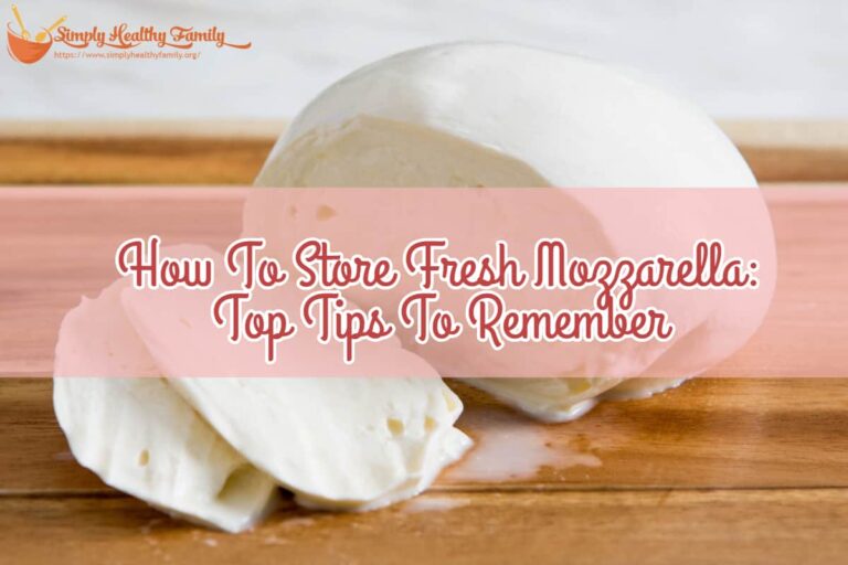 Comment conserver la mozzarella fraîche : les meilleurs conseils à retenir