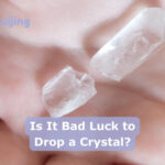 Is It Bad Luck to Drop a Crystal?